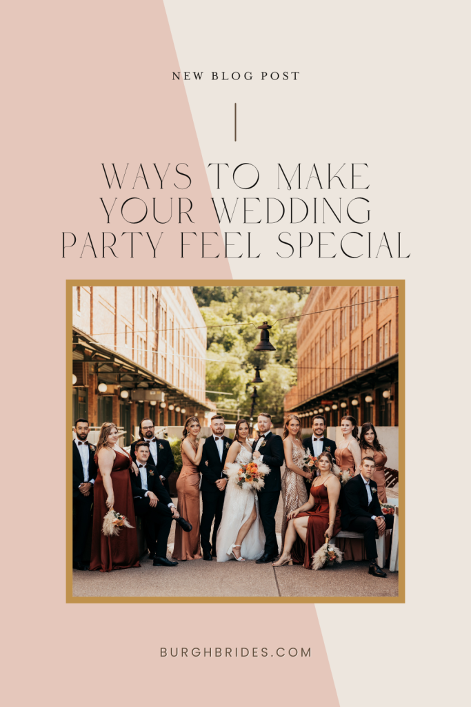 Ways To Make Your Wedding Party Feel Special | Burgh Brides