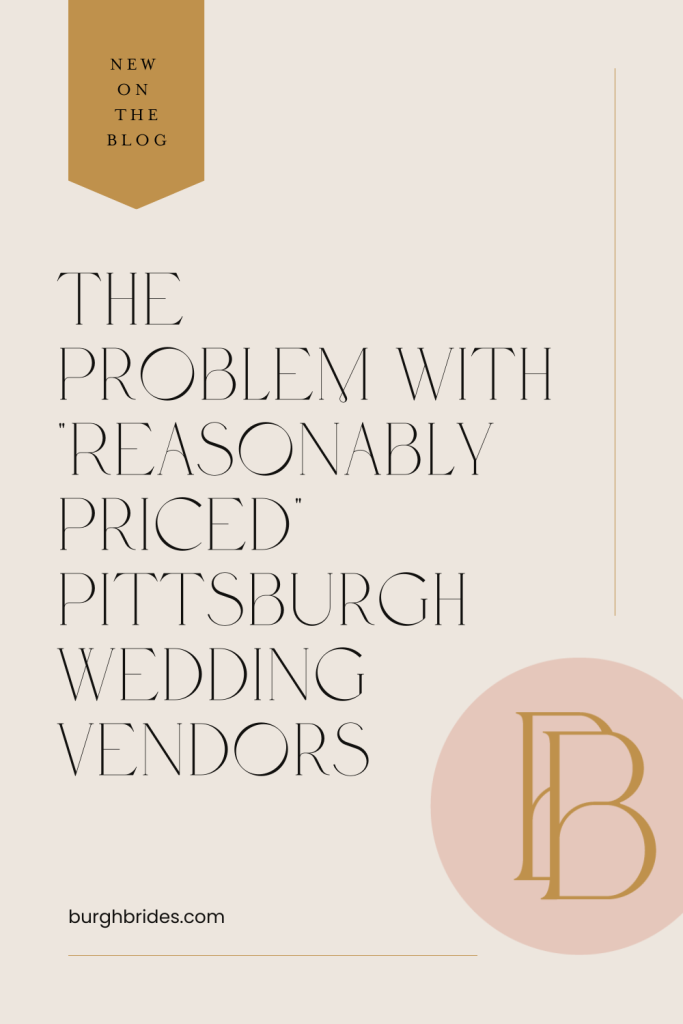 "Reasonably Priced" Pittsburgh Wedding Vendors | Burgh Brides