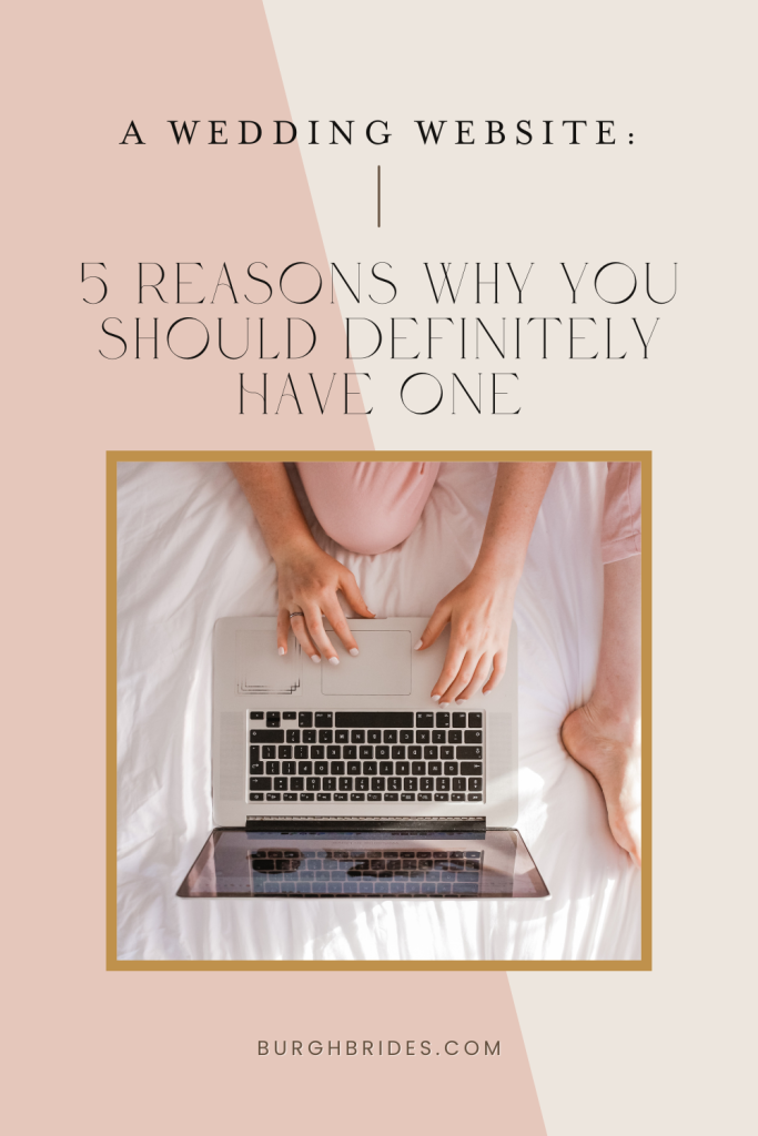 Wedding Website: 5 Reasons You Should Definitely Have One | Burgh Brides