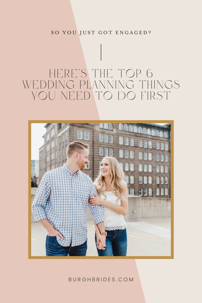So You Just Got Engaged - Here’s The Top 6 Wedding Planning Things You Need To Do First