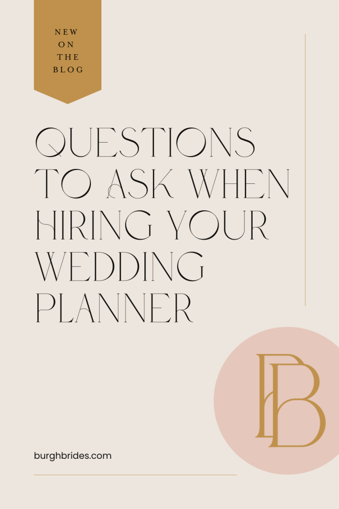 Every Question To Ask When Hiring Your Wedding Planner | Burgh Brides