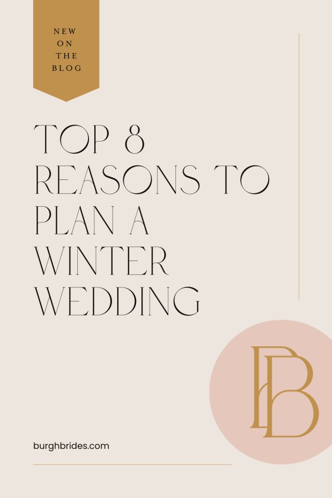 Top 8 Reasons To Plan A Winter Wedding | Burgh Brides