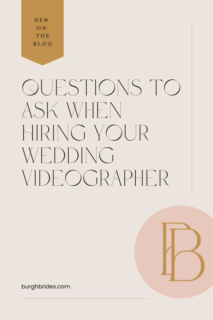 Questions To Ask When Hiring Your Wedding Videographer | Burgh Brides