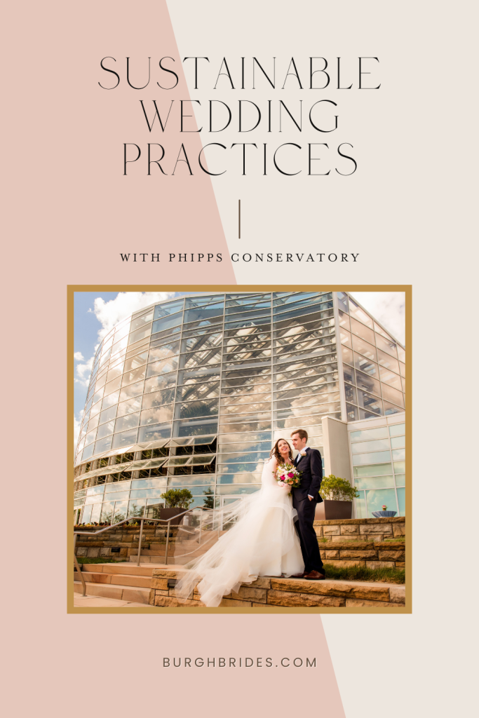 Sustainable Wedding Practices with Phipps Conservatory | Burgh Brides