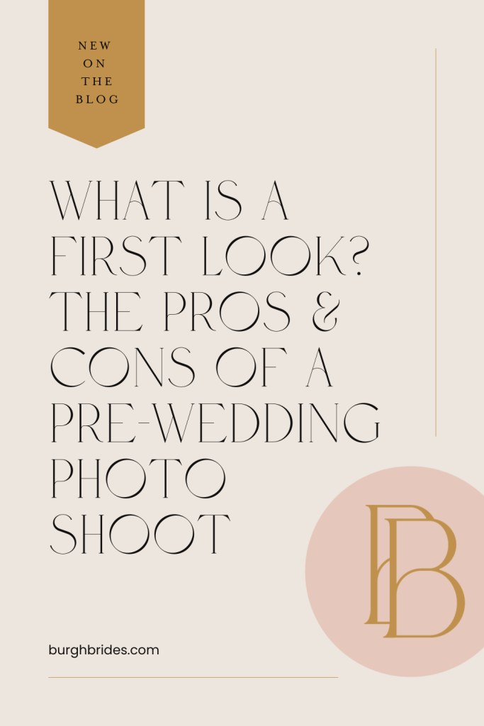 What Is a First Look? The Pros & Cons of Taking Photos Before Your Wedding Ceremony | Burgh Brides