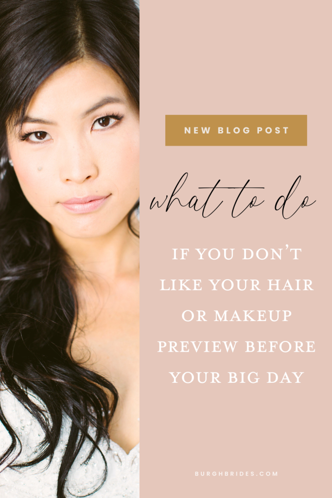 What to Do If You Don't Like Your Wedding Hair or Makeup Preview Before Your Big Day | Burgh Brides