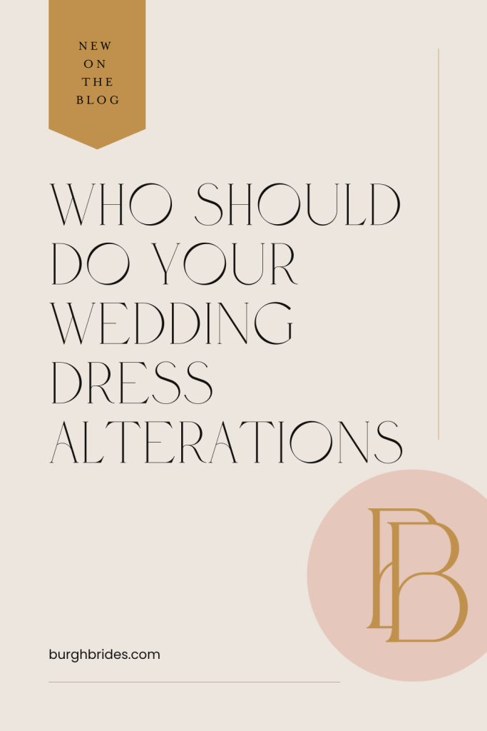 Who Should Do Your Wedding Dress Alterations - Burgh Brides - A Pittsburgh  Wedding Blog