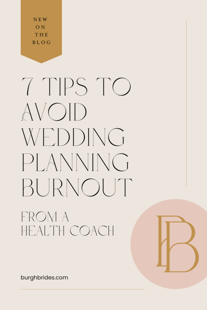 7 Tips To Avoid Wedding Planning Burnout From A Health Coach | Burgh Brides