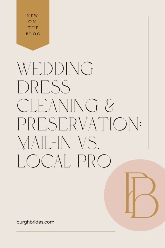 Wedding Dress Cleaning & Preservation: Mail-In Vs. Local Pro | Burgh Brides | Owl Premier & Bridal