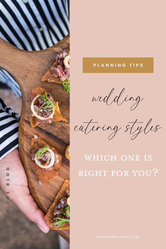 Wedding Catering Styles: Which One Is Right For Your Reception? | Burgh Brides