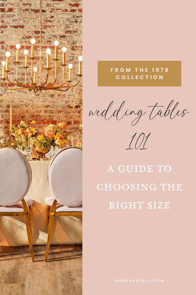 Wedding Tables 101: A Guide To Choosing The Right Size from The 1978 Collection | Burgh Brides