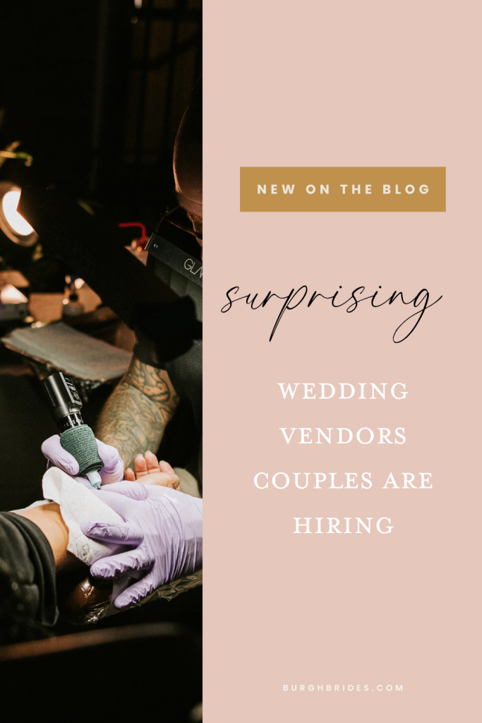 The Surprising Wedding Vendors Couples Are Hiring | Burgh Brides